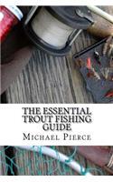 The Essential Trout Fishing Guide