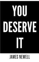 You Deserve It