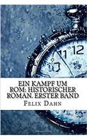 Ein Kampf um Rom: Historischer Roman. Erster Band