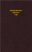 Gluing Machine Operator Log: Logbook, Journal - 102 pages, 5 x 8 inches