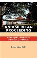An American Proceeding: Building the Grant House with Frank Lloyd Wright