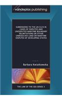 Submissions to the Un Clcs in Cases of Disputed and Undisputed Maritime Boundary Delimitations or Other Unresolved Land or Maritime Disputes of Develo