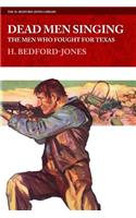 Dead Men Singing: The Men Who Fought For Texas(H. Bedford-Jones Library)