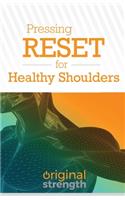 Pressing RESET for Healthy Shoulders