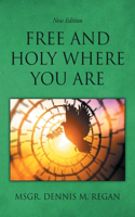 Free And Holy Where You Are