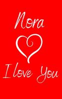 Nora I Love You