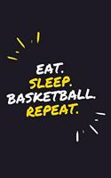 Eat. Sleep. Basketball. Repeat.