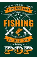 There Aren't Many Things I Love More Than Fishing But One Of Them is Being Pop