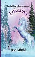Il mio libro da colorare Unicorno per adulti