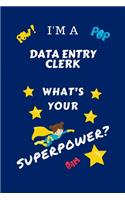 I'm A Data Entry Clerk What's Your Superpower?: Perfect Gag Gift For A Superpowered Data Entry Clerk - Blank Lined Notebook Journal - 100 Pages 6 x 9 Format - Office - Work - Job - Humour and Bant