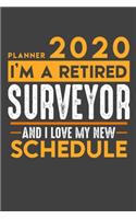 Planner 2020 for retired SURVEYOR: I'm a retired SURVEYOR and I love my new Schedule - 120 Daily Calendar Pages - 6" x 9" - Retirement Planner