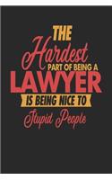 The Hardest Part Of Being An Lawyer Is Being Nice To Stupid People