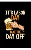 It's labor day take the day off