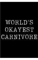 World's Okayest Carnivore: Blank Lined Journal For Taking Notes, Journaling, Funny Gift, Gag Gift For Coworker or Family Member