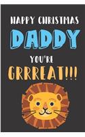 Happy Christmas Daddy You're Grrreat