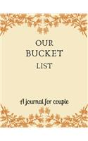 Our bucket list A journal for couple: A Creative and Inspirational Journal for Ideas and Adventures for Couples. Our Bucket List Adventures.
