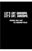 Let's eat Grandpa. Let's eat Grandpa. Commas save lives - the grammar police: Hangman Puzzles - Mini Game - Clever Kids - 110 Lined pages - 6 x 9 in - 15.24 x 22.86 cm - Single Player - Funny Great Gift