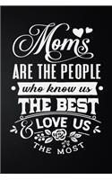 Moms Are The People Who Knows Us The Best Love Us