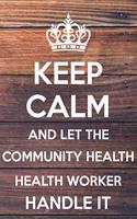 Keep Calm and Let The Community Health Health Worker Handle It