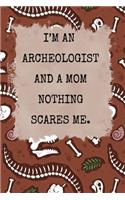 Archeologist and mom nothing scares me composition notebook: archeologist Lined composition Notebook / Journal Gift For a archeologist 120 Pages, 6x9, Soft Cover.Matte