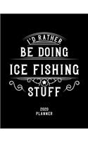 I'd Rather Be Doing Ice Fishing Stuff 2020 Planner