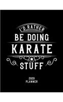 I'd Rather Be Doing Karate Stuff 2020 Planner: Karate Fan 2020 Planner, Funny Design, 2020 Planner for Karate Lover, Christmas Gift for Karate Lover