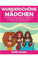 Wunderschöne Mädchen: Super-Fun-Malbuch-Serie für Kinder und Erwachsene (Bonus: 20 Skizze Seiten)(German)
