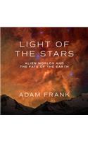 Light of the Stars: Alien Worlds and the Fate of the Earth