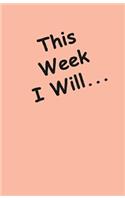 This Week I Will ...