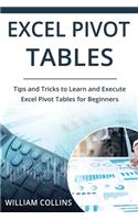 Excel Pivot Tables: Tips and Tricks to Learn and Execute in Excel for Pivot Tables for Beginners