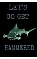 Lets Go Get Hammered