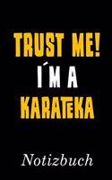 Trust Me I´m A Karateka Notizbuch