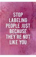 Stop Labeling People Just Because They're Not Like You