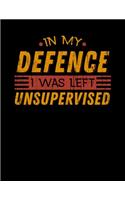 In My Defence I Was Left Unsupervised