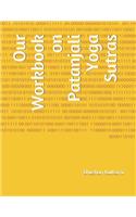 Our Workbook on Patanjali Yoga Sutras