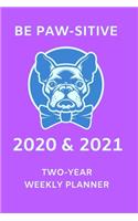 2020 & 2021 Two Year Weekly Planner For French Bulldog Owner Gift - Cute Puppy Dog Pun Appointment Book - Two-Year Agenda Notebook: Month Calendar: 2 Years of Monthly Plans - Daily Reminder or Training Logbook - Day Log For Personal Goals & Schedule