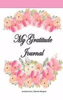 My Gratitude Journal: Gratitude Journal for Women to to Practice Gratitude and Mindfulness