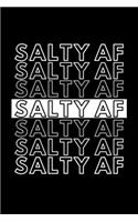 Salty AF: Funny Motivational Journal Gift For Him / Her - Softback Writing Book Notebook (6" x 9") 120 Lined Pages