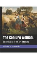 The Conjure Woman.: collection of short stories