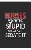 Nurses We Can't Fix Stupid But We Can Sedate It.