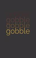 Gobble Gobble Gobble Gobble Notebook: Lined Journal, 120 Pages, 6 x 9, Affordable Gift Journal Matte Finish