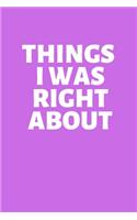 Things I Was Right about: Office Lined Blank Notebook Journal With A Funny Saying On The Outside