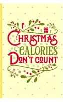 Christmas Calories Don't Count: Christmas gifts: Cute Christmas Lined Notebook / Journal To Write In (6" x 9")