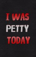 I Was Petty Today