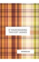 If Your Reading This Get Lashes: Notebook 2020