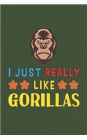 I Just Really Like Gorillas: Gorilla Lovers Men Women Girls Boys Funny Gifts Journal Lined Notebook 6x9 120 Pages