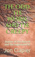Odd, the Weird, and the Creepy