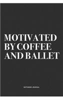 Motivated By Coffee And Ballet