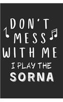 Don't mess with me I play the Sorna