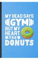 My Head Says Gym but My Heart Says Donuts